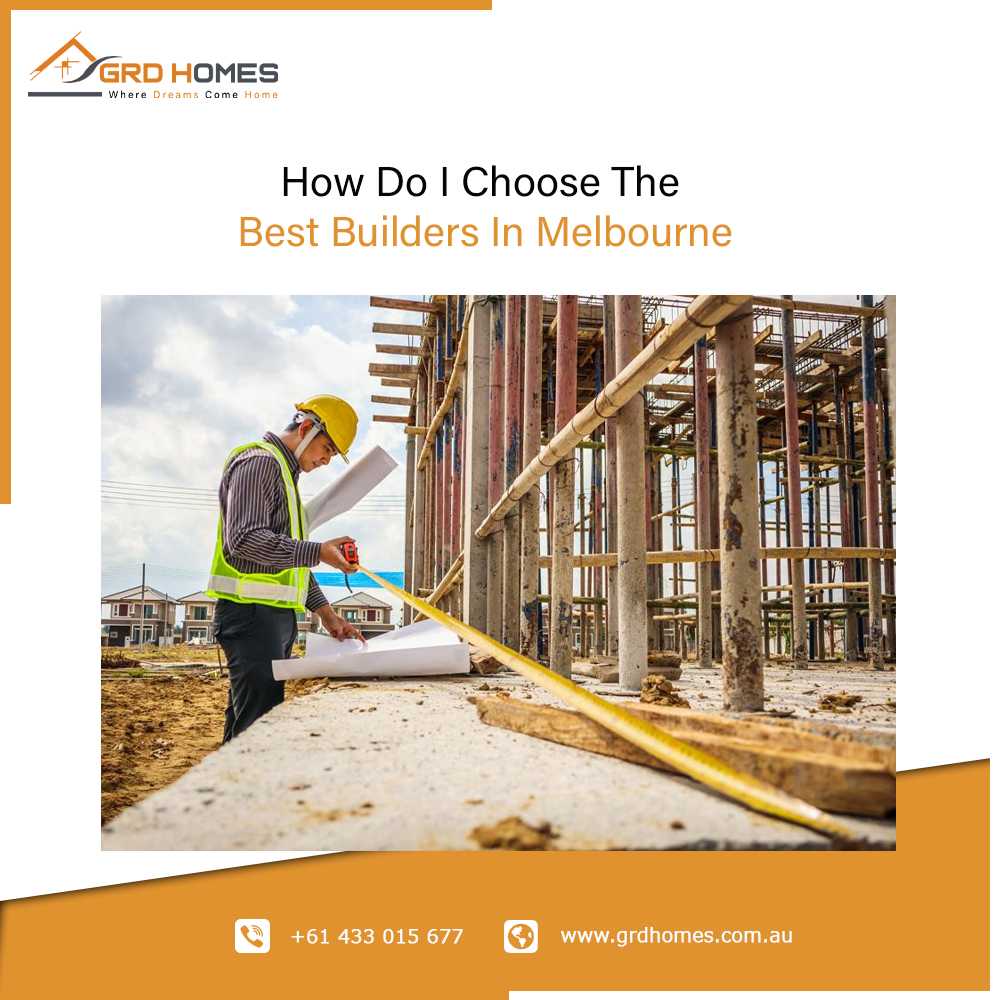 How Do I Choose The Best Builders In Melbourne