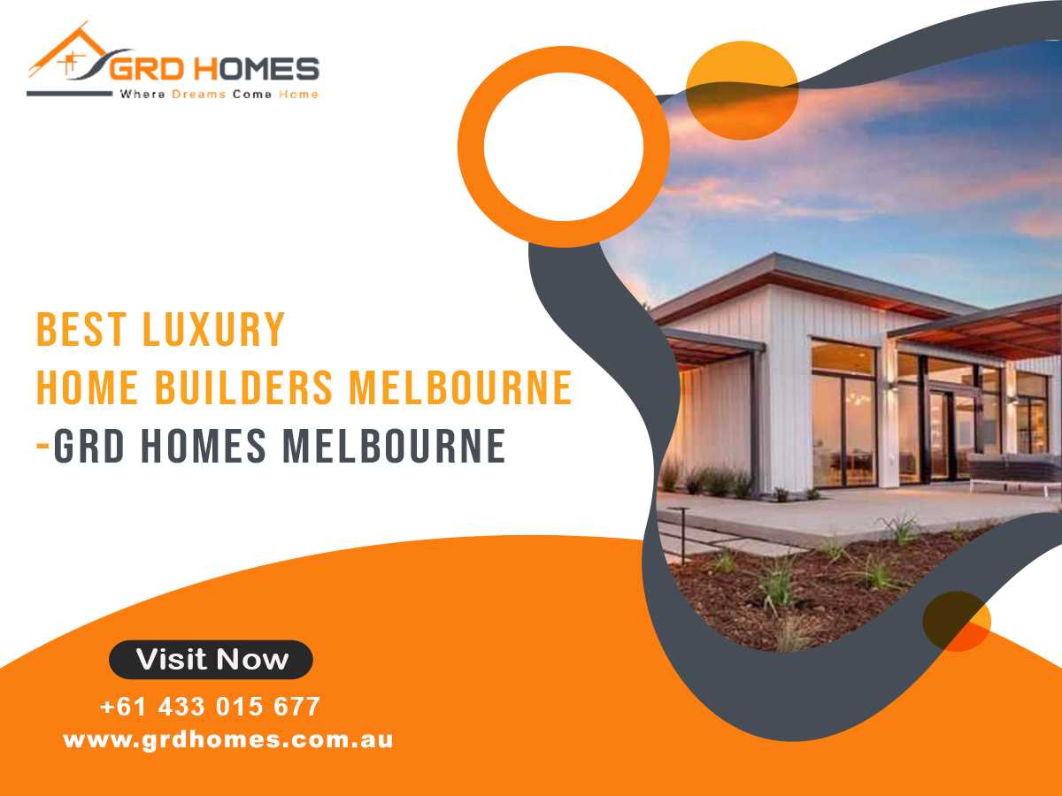 Best Luxury Home Builders Melbourne – GRD Homes